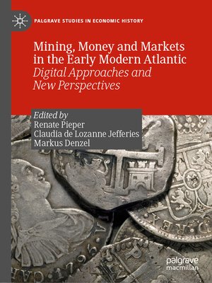 cover image of Mining, Money and Markets in the Early Modern Atlantic